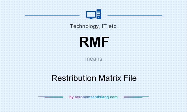 What does RMF mean? It stands for Restribution Matrix File