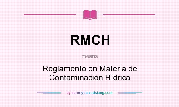 What does RMCH mean? It stands for Reglamento en Materia de Contaminación Hídrica