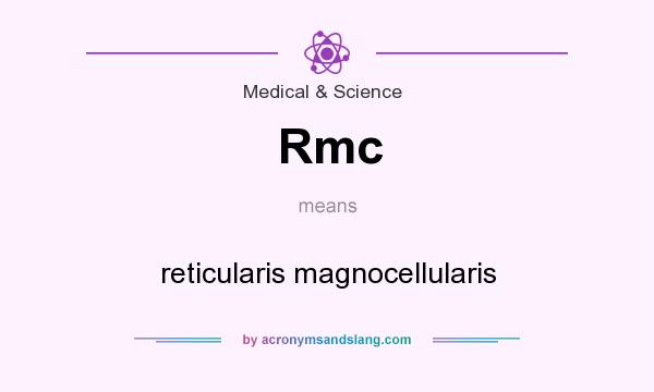 What does Rmc mean? It stands for reticularis magnocellularis
