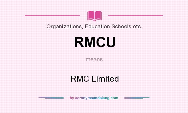 What does RMCU mean? It stands for RMC Limited
