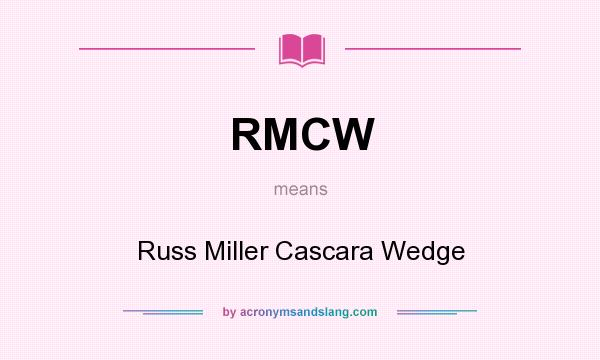 What does RMCW mean? It stands for Russ Miller Cascara Wedge