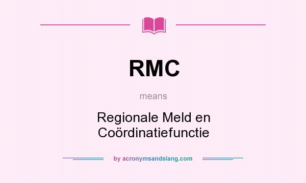 What does RMC mean? It stands for Regionale Meld en Coördinatiefunctie