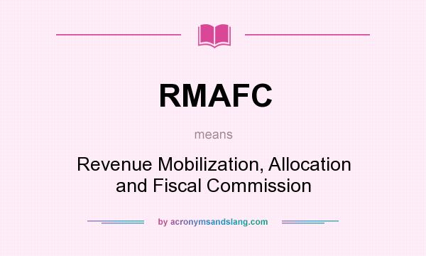 What does RMAFC mean? It stands for Revenue Mobilization, Allocation and Fiscal Commission