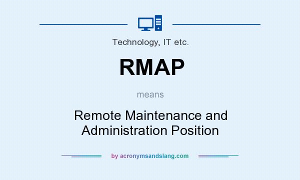 What does RMAP mean? It stands for Remote Maintenance and Administration Position