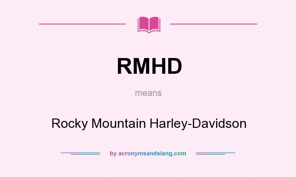 What does RMHD mean? It stands for Rocky Mountain Harley-Davidson