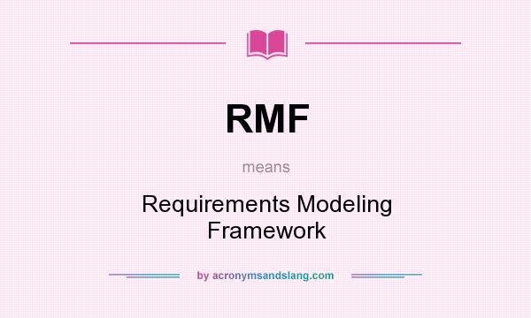 What does RMF mean? It stands for Requirements Modeling Framework