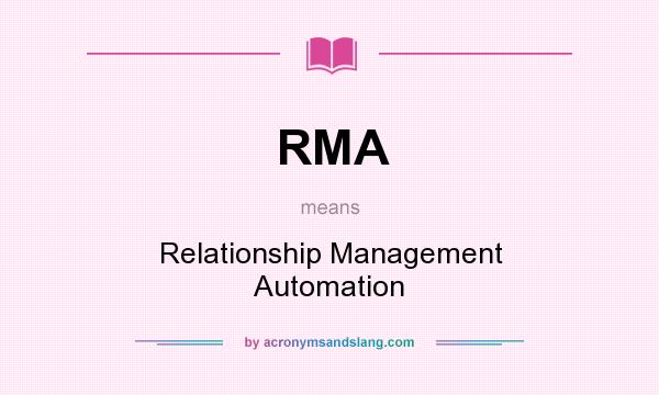 What does RMA mean? It stands for Relationship Management Automation