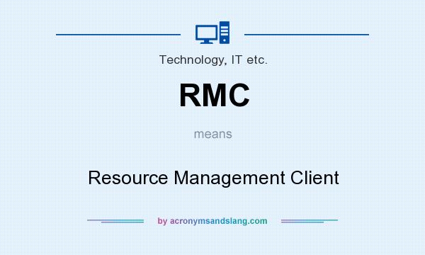 What does RMC mean? It stands for Resource Management Client