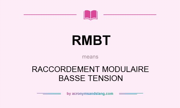 What does RMBT mean? It stands for RACCORDEMENT MODULAIRE BASSE TENSION