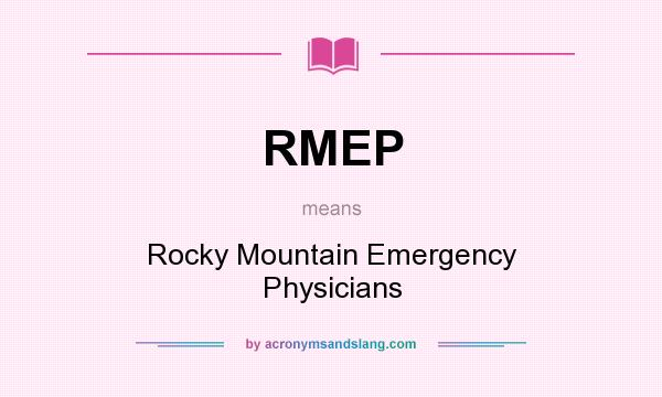What does RMEP mean? It stands for Rocky Mountain Emergency Physicians