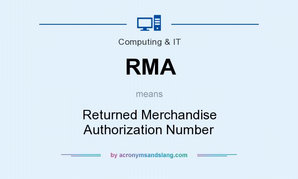 What does RMA mean? It stands for Returned Merchandise Authorization Number