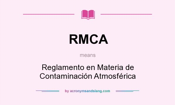 What does RMCA mean? It stands for Reglamento en Materia de Contaminación Atmosférica