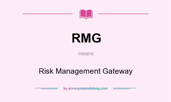 What does RMG mean? It stands for Risk Management Gateway