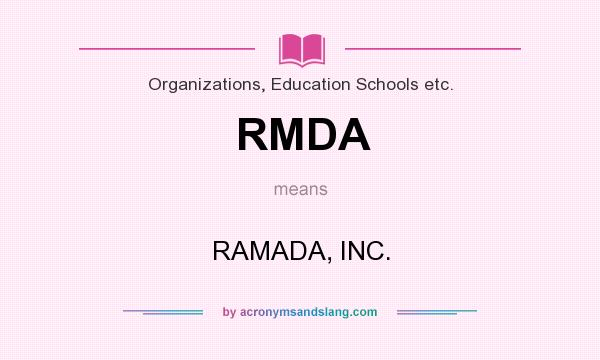 What does RMDA mean? It stands for RAMADA, INC.