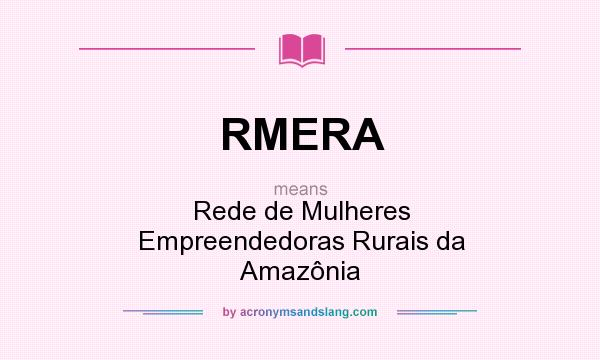 What does RMERA mean? It stands for Rede de Mulheres Empreendedoras Rurais da Amazônia