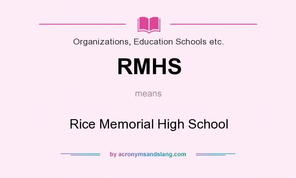 What does RMHS mean? It stands for Rice Memorial High School