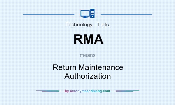 What does RMA mean? It stands for Return Maintenance Authorization