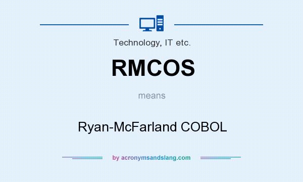 What does RMCOS mean? It stands for Ryan-McFarland COBOL