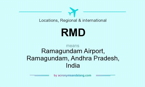 What does RMD mean? It stands for Ramagundam Airport, Ramagundam, Andhra Pradesh, India
