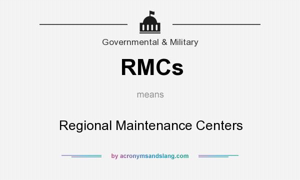 What does RMCs mean? It stands for Regional Maintenance Centers