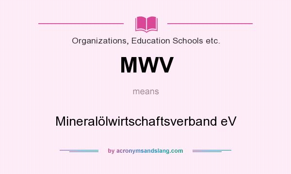 What does MWV mean? It stands for Mineralölwirtschaftsverband eV