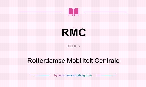 What does RMC mean? It stands for Rotterdamse Mobiliteit Centrale