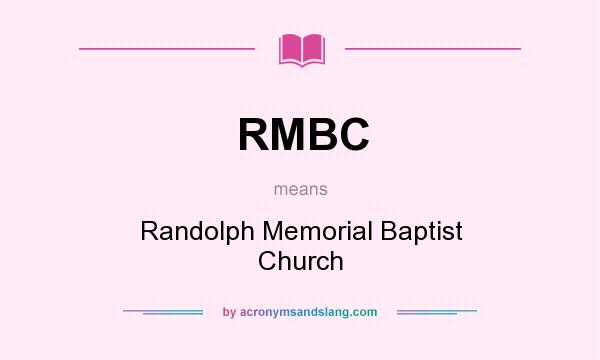 What does RMBC mean? It stands for Randolph Memorial Baptist Church