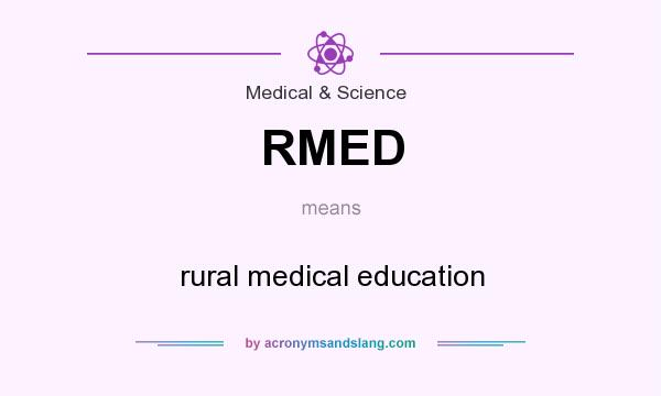 What does RMED mean? It stands for rural medical education