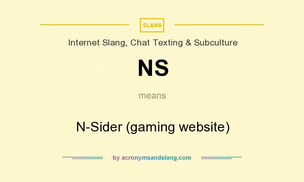 What does NS mean? It stands for N-Sider (gaming website)