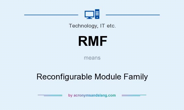 What does RMF mean? It stands for Reconfigurable Module Family