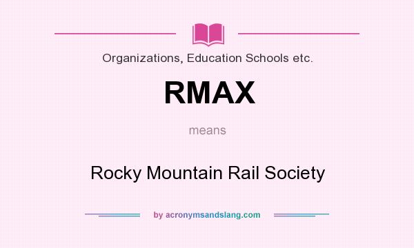 What does RMAX mean? It stands for Rocky Mountain Rail Society