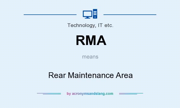 What does RMA mean? It stands for Rear Maintenance Area