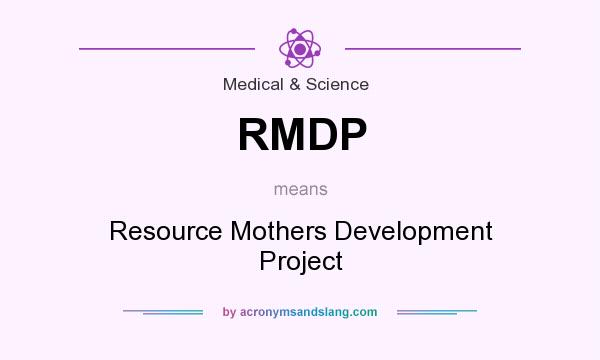 What does RMDP mean? It stands for Resource Mothers Development Project