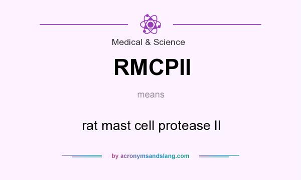 What does RMCPII mean? It stands for rat mast cell protease II