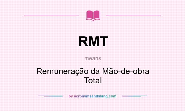 What does RMT mean? It stands for Remuneração da Mão-de-obra Total