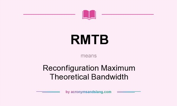 What does RMTB mean? It stands for Reconfiguration Maximum Theoretical Bandwidth