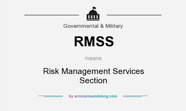 What does RMSS mean? It stands for Risk Management Services Section