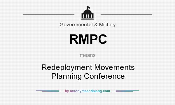 What does RMPC mean? It stands for Redeployment Movements Planning Conference