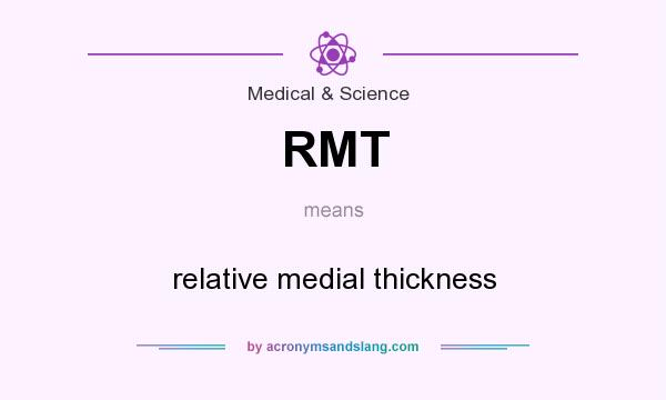 What does RMT mean? It stands for relative medial thickness