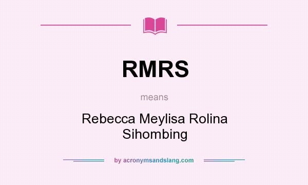 What does RMRS mean? It stands for Rebecca Meylisa Rolina Sihombing