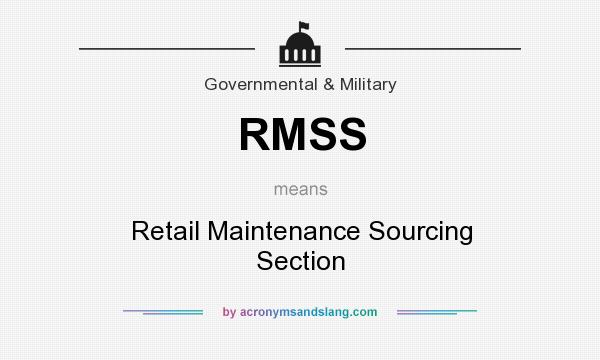 What does RMSS mean? It stands for Retail Maintenance Sourcing Section