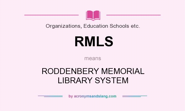 What does RMLS mean? It stands for RODDENBERY MEMORIAL LIBRARY SYSTEM