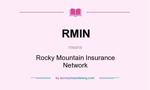 What does RMIN mean? It stands for Rocky Mountain Insurance Network