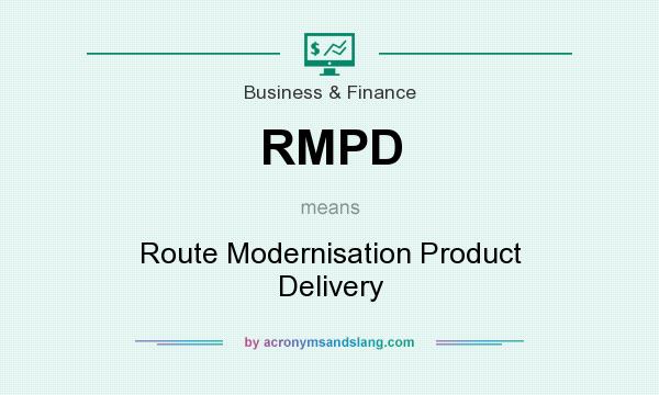 What does RMPD mean? It stands for Route Modernisation Product Delivery