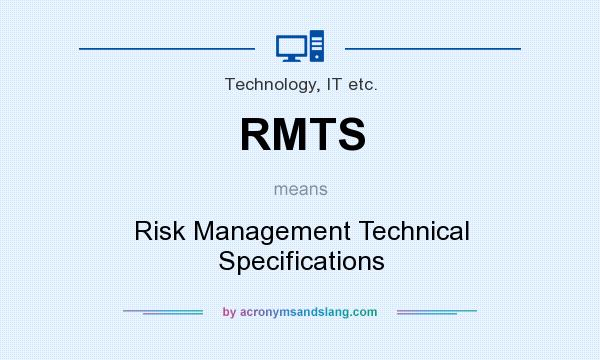 What does RMTS mean? It stands for Risk Management Technical Specifications