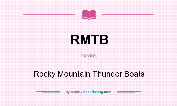 What does RMTB mean? It stands for Rocky Mountain Thunder Boats
