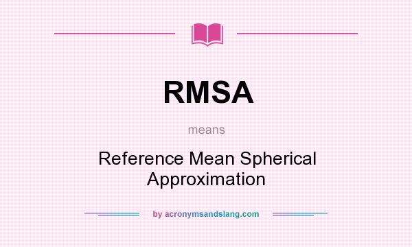 What does RMSA mean? It stands for Reference Mean Spherical Approximation