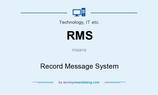 What does RMS mean? It stands for Record Message System