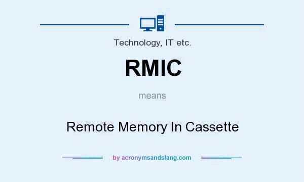 What does RMIC mean? It stands for Remote Memory In Cassette