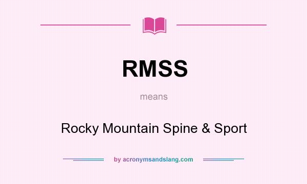 What does RMSS mean? It stands for Rocky Mountain Spine & Sport